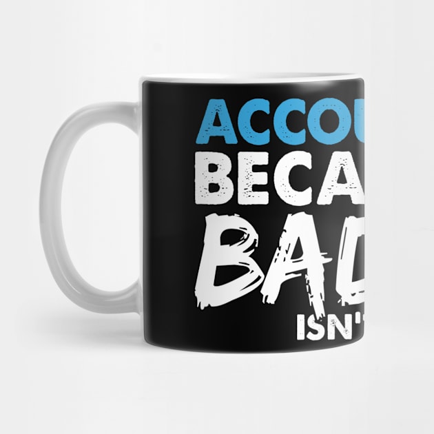 Accountant because badass isn't a job title. Suitable presents for him and her by SerenityByAlex